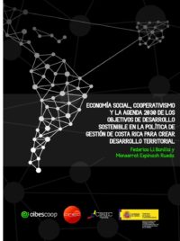 Economía social, cooperativismo y la agenda 2030 de los objetivos de desarrollo sostenible en la política de gestión de Costa Rica para crear desarrollo territorial. Por Federico Li Bonilla y Monserrat Espinach Rueda