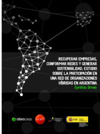 Recuperar empresas, conformar redes y generar sostenibilidad. Estudio sobre la participación en una red de organizaciones híbridas en Argentina. Por Cynthia Srnec